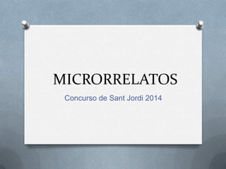 MICRORRELATOS
Concurso de Sant Jordi 2014
 