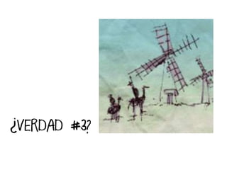 ¿VERDAD #3?
 