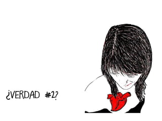 ¿VERDAD #2?
 