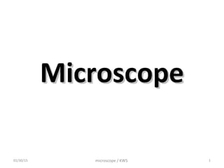 MicroscopeMicroscope
microscope / KWS01/30/15 1
 