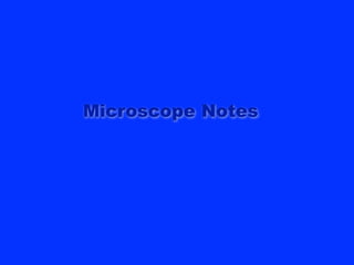 Microscope Notes
 