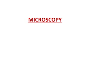 MICROSCOPY
 