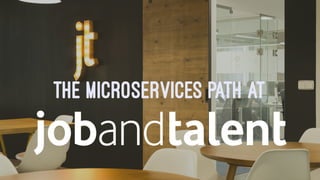 THE MICROSERVICES PATH AT
 