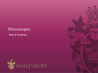 Microscopes
Year 8 Science
 