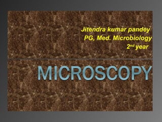 Jitendra kumar pandey  PG, Med. Microbiology 2 nd  year  