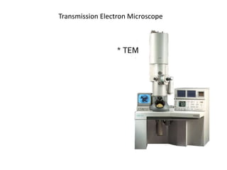 Transmission Electron Microscope
 