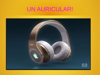 UN AURICULAR!
 