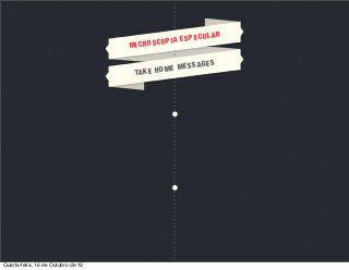 MIC

UL
IA ESPEC
ROSCOP

AGE
ME MESS
TA K E H O

Quarta-feira, 16 de Outubro de 13

AR

S

 