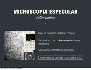 MICROSCOPIA ESPECULAR
Tipos de microscópios

Quarta-feira, 16 de Outubro de 13

 
