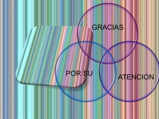 GRACIAS




POR SU
          ATENCION
 