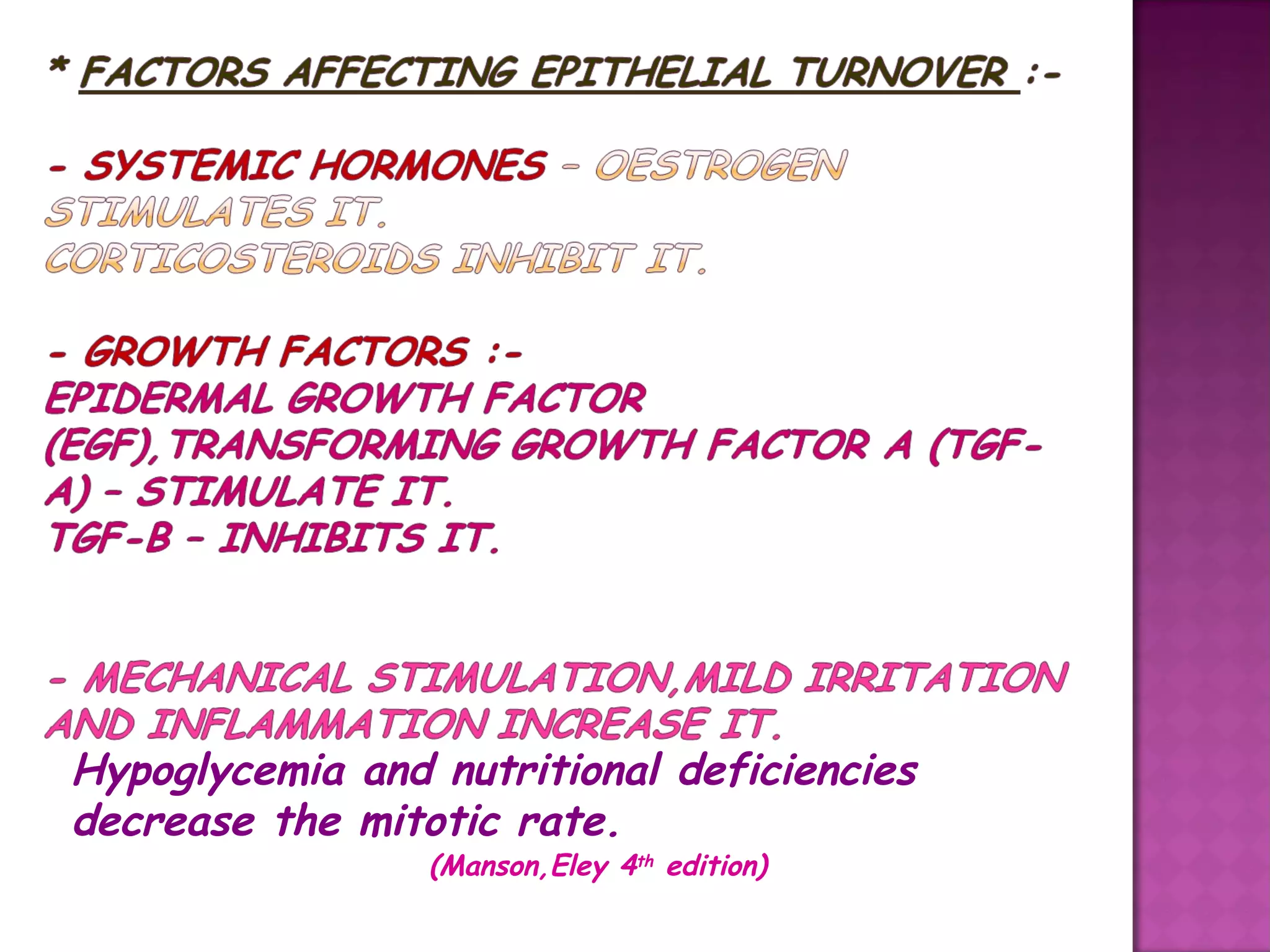 Hypoglycemia and nutritional deficiencies
decrease the mitotic rate.
(Manson,Eley 4th edition)