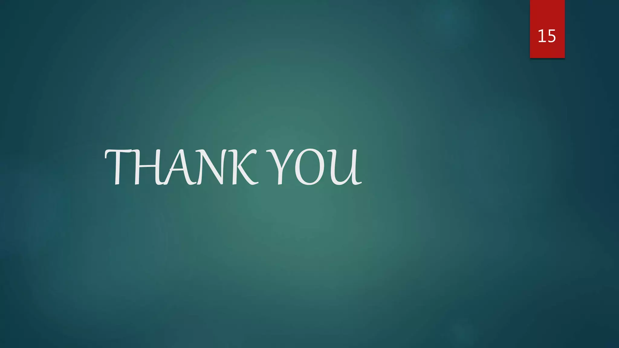 THANK YOU
15
 