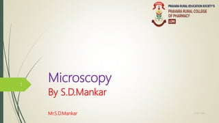 Microscopy
By S.D.Mankar
07/07/2020Mr.S.D.Mankar
1
 