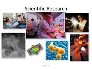© 2013 FEI
Scientific Research
 