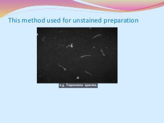 This method used for unstained preparation
 