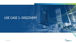21 | Confidential
USE CASE 1: DISCOVERY
 