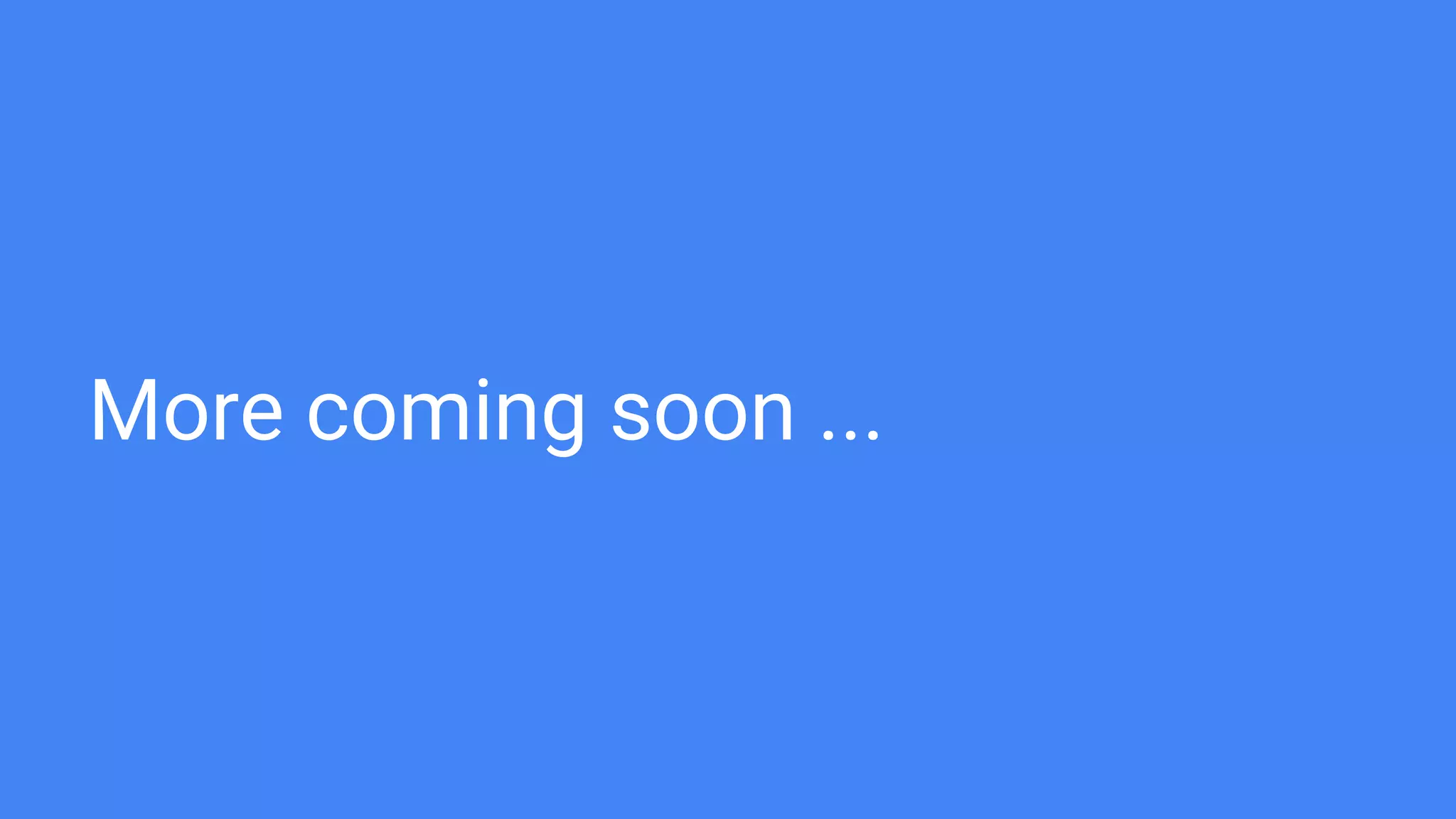More coming soon ...
 