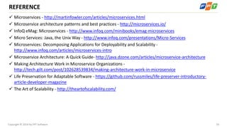 55Copyright © 2014 by FPT Software
REFERENCE
 Microservices - http://martinfowler.com/articles/microservices.html
 Micro...