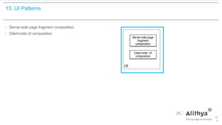 13. UI Patterns
• Server-side page fragment composition.
• Client-side UI composition
10
4
 