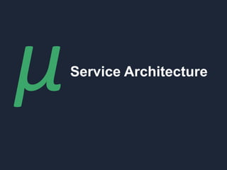 Service Architecture

 