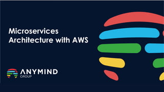 Microservices
Architecture with AWS
 