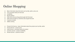 Online Shopping
● Basic information about the book such as title, author, price, etc.
● Your purchase history for the book...