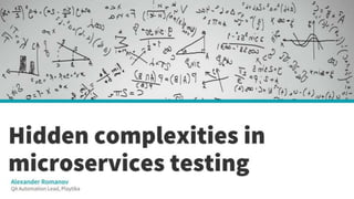 Hidden complexities in microservices testing