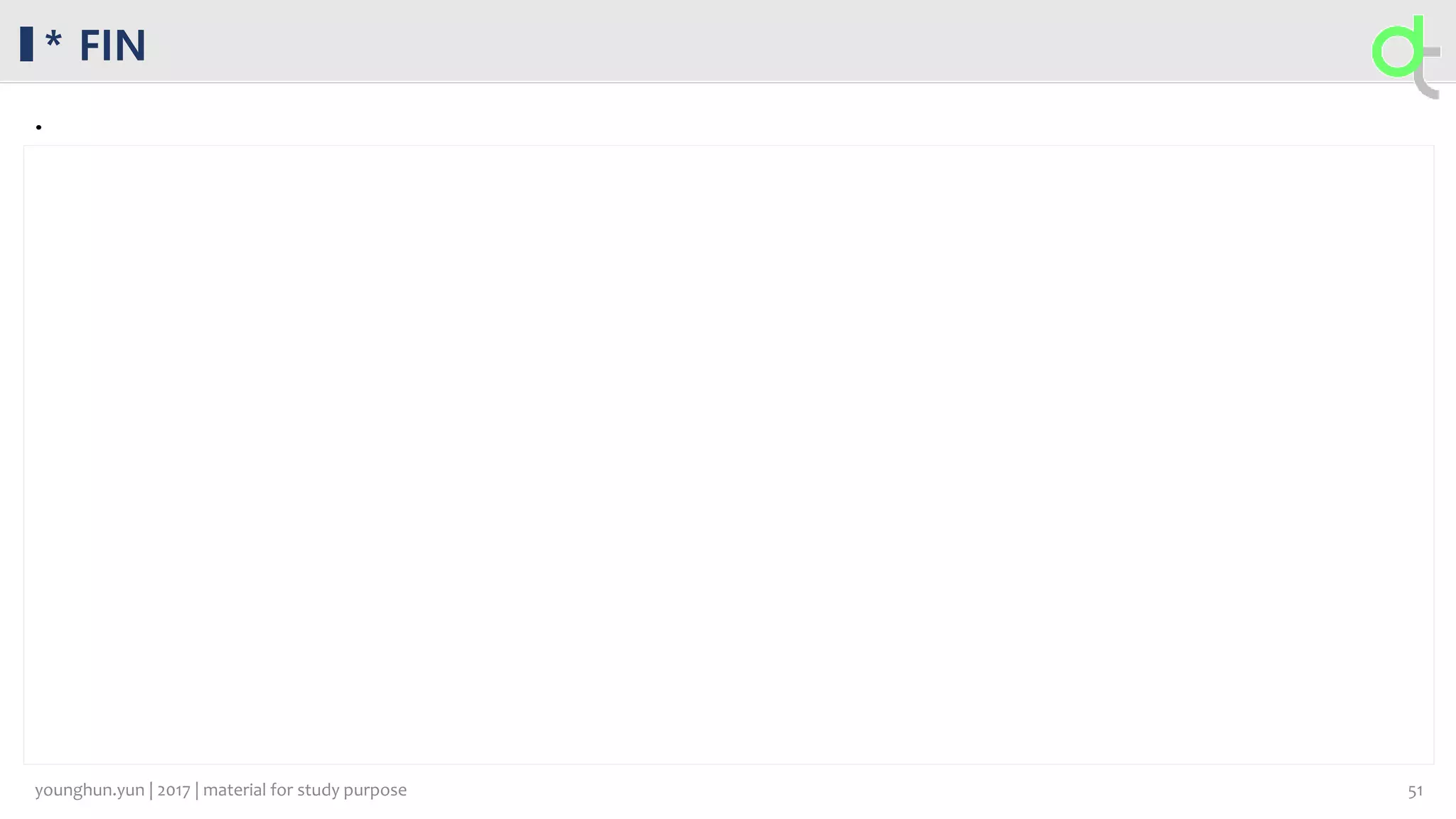 * FIN
.
51younghun.yun | 2017 | material for study purpose
 