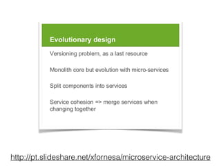 http://pt.slideshare.net/xfornesa/microservice-architecture 
 