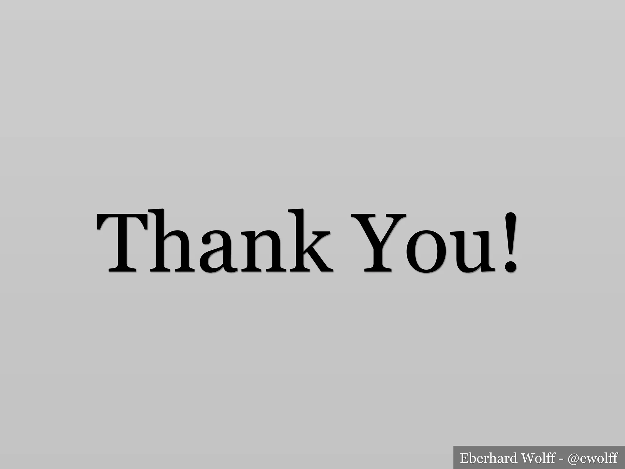 Eberhard Wolff - @ewolff
Thank You!
 