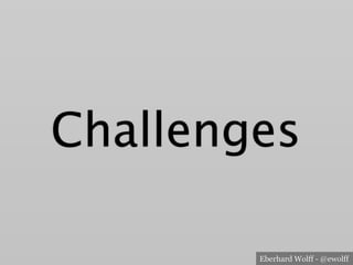 Eberhard Wolff - @ewolff
Challenges
 