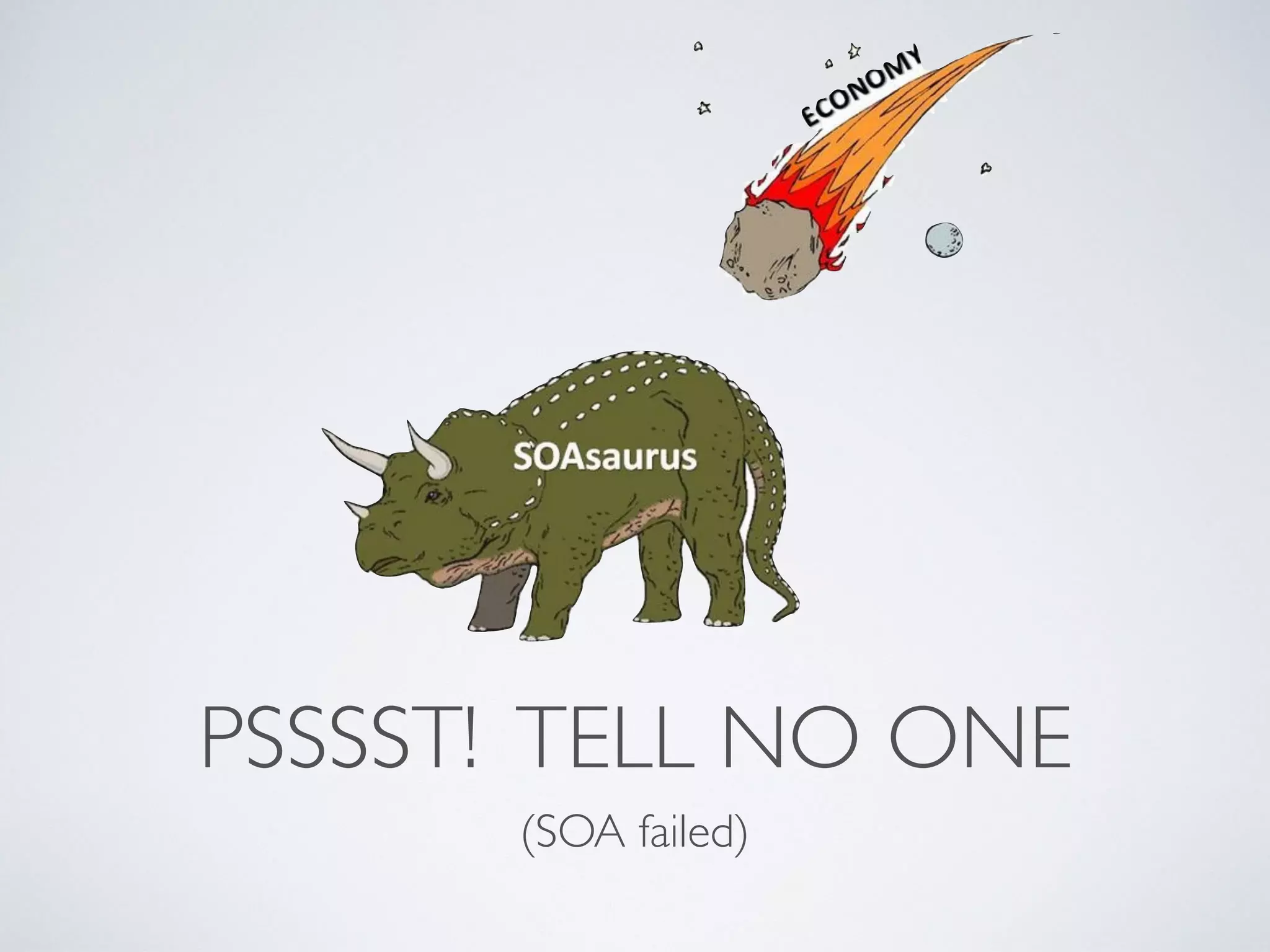 PSSSST! TELL NO ONE
(SOA failed)
 