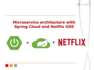 Microservice architecture with
Spring Cloud and Netflix OSS
 