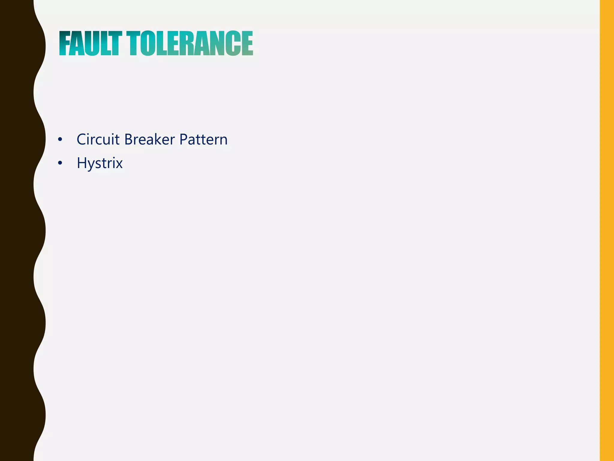 • Circuit Breaker Pattern
• Hystrix
 