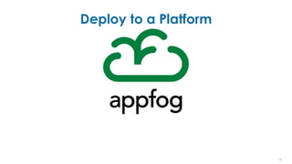 Deploy to a Platform
18
 