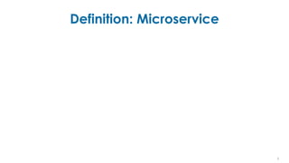 Definition: Microservice
8
 