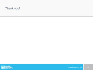 © Equal Experts UK Ltd 2015 32
Thank you!
 