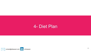 contact@alibassam.com ali-bassam
4- Diet Plan
13
 
