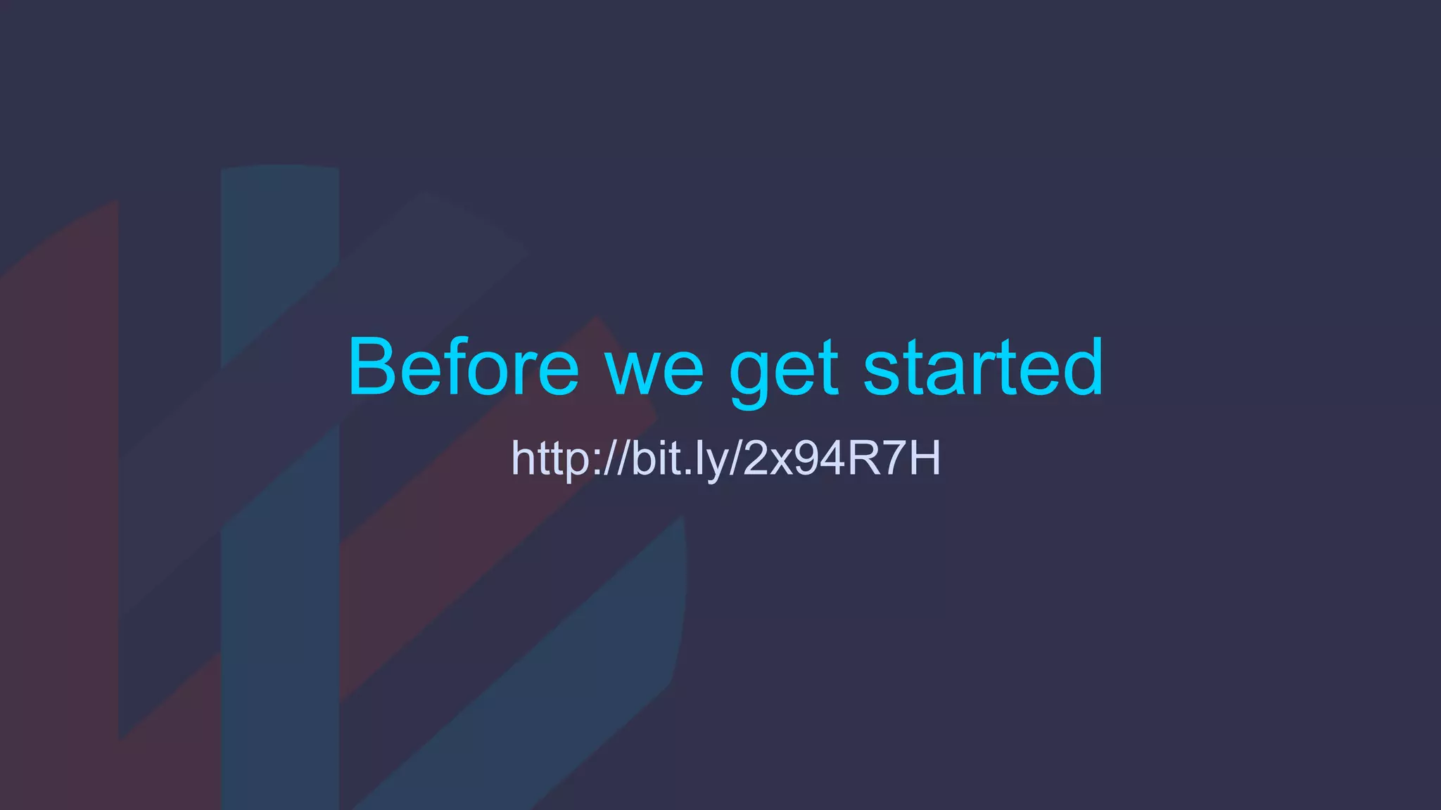 Before we get started
http://bit.ly/2x94R7H
 