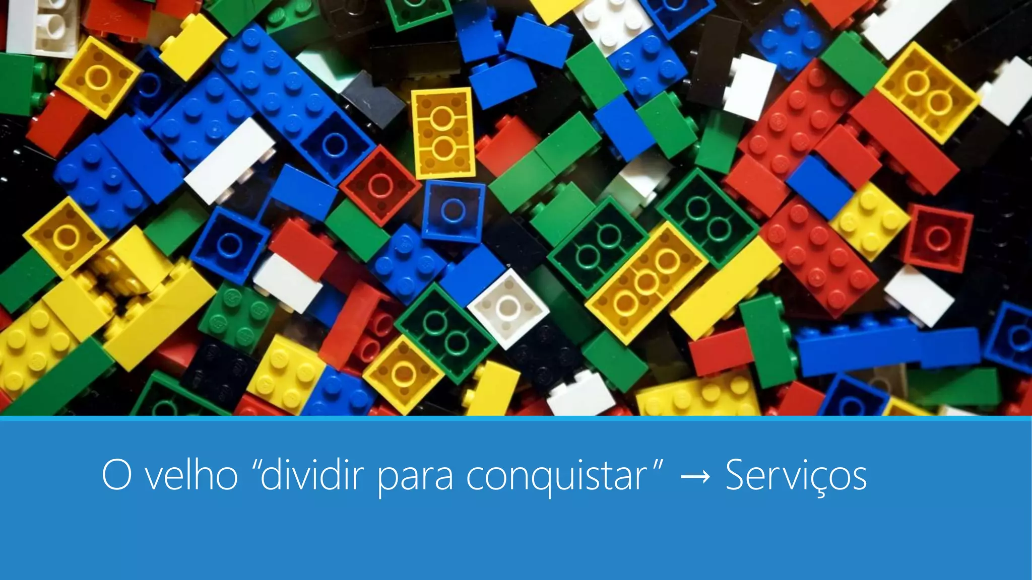 O velho “dividir para conquistar” → Serviços
 
