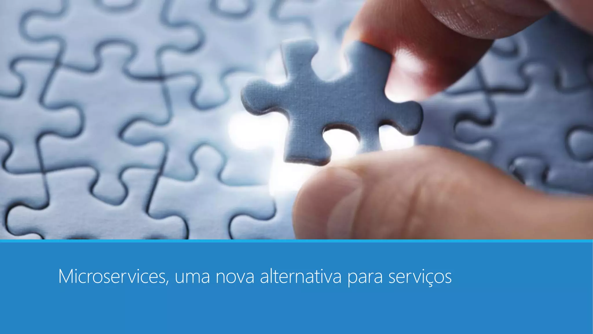 Microservices, uma nova alternativa para serviços
 