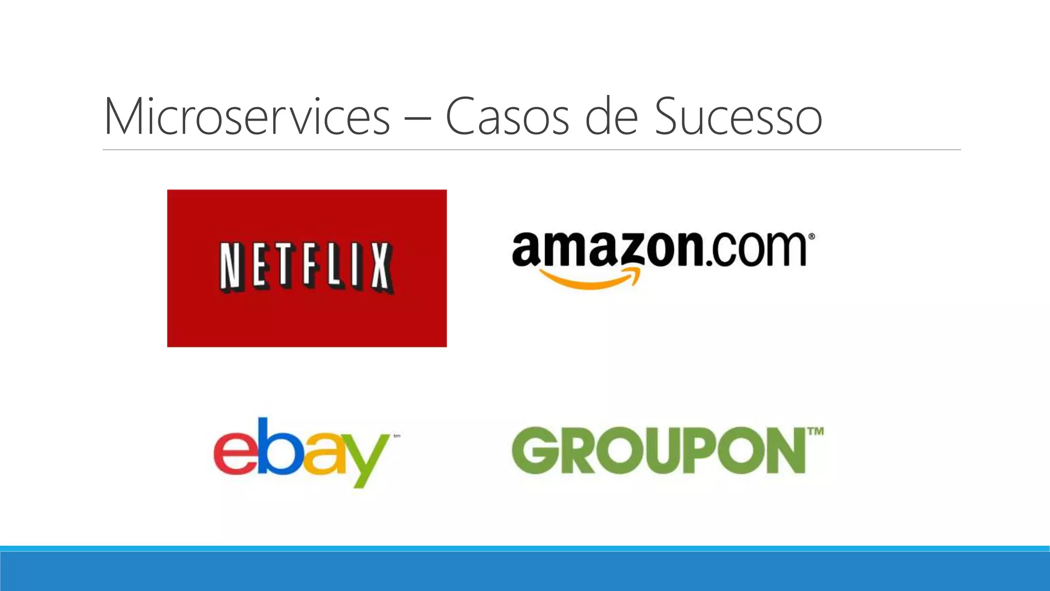 Microservices – Casos de Sucesso
 