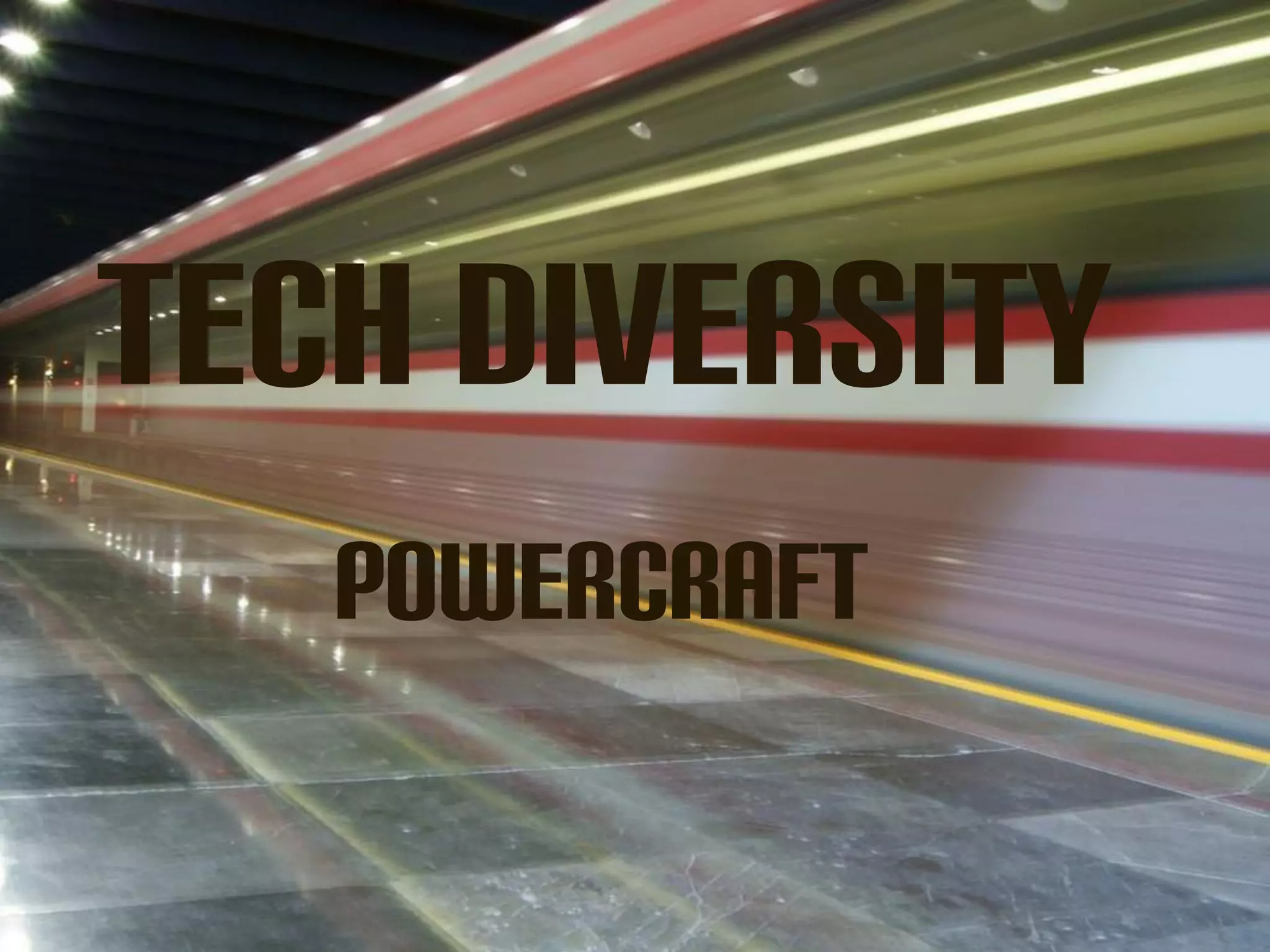 Tech diversity
Powercraft
 