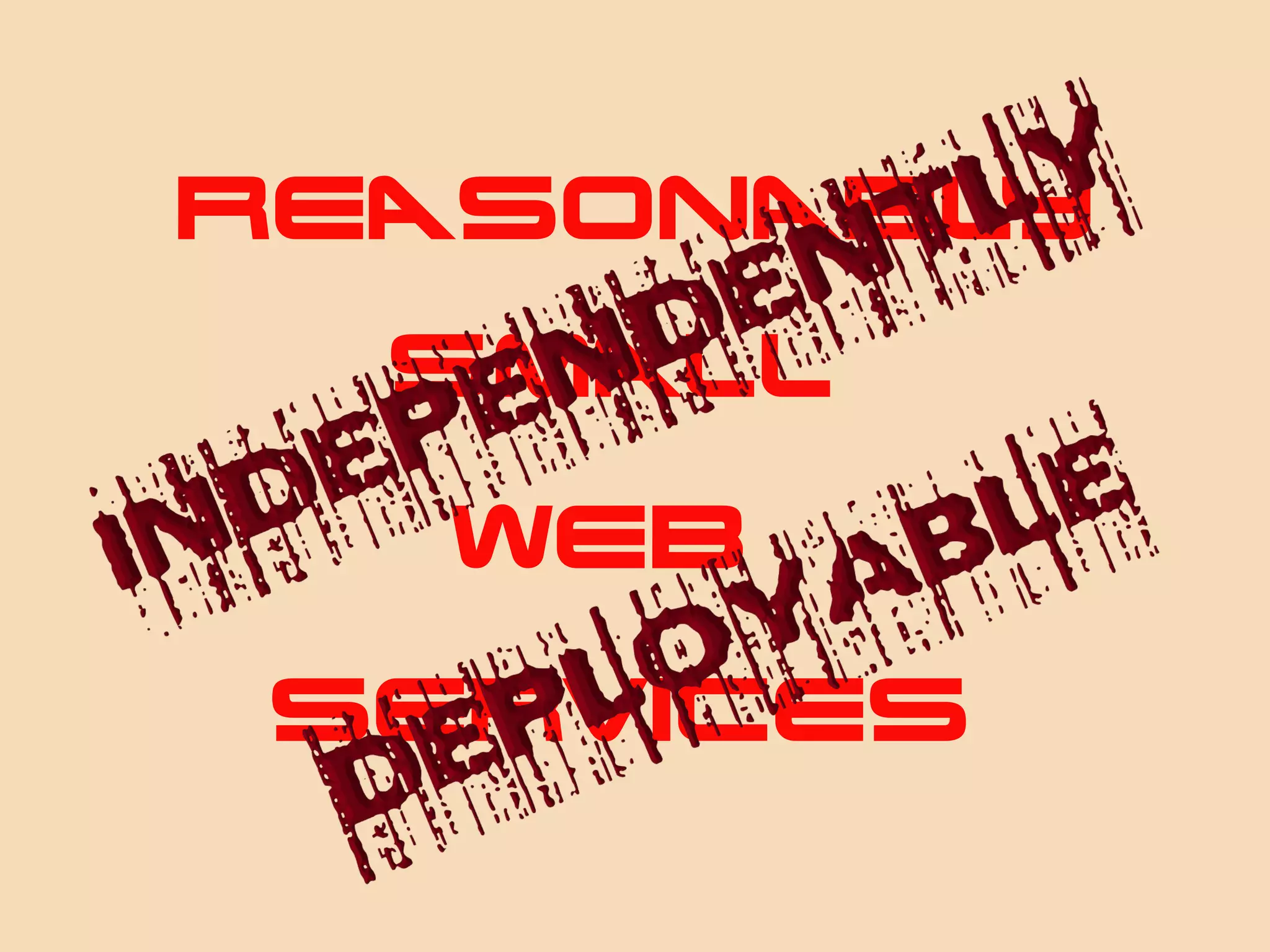 REASONABLY
SMALL
WEB
SERVICES
 