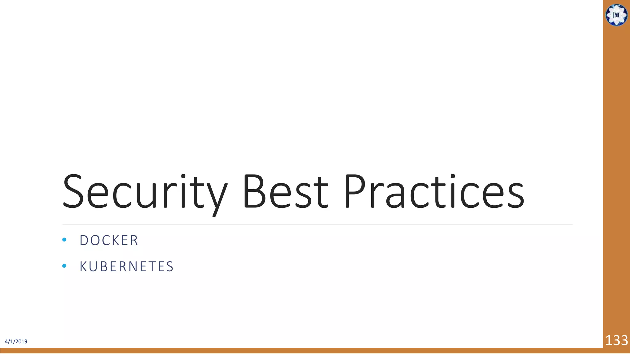 4/1/2019 133 Security Best Practices • DOCKER • KUBERNETES 