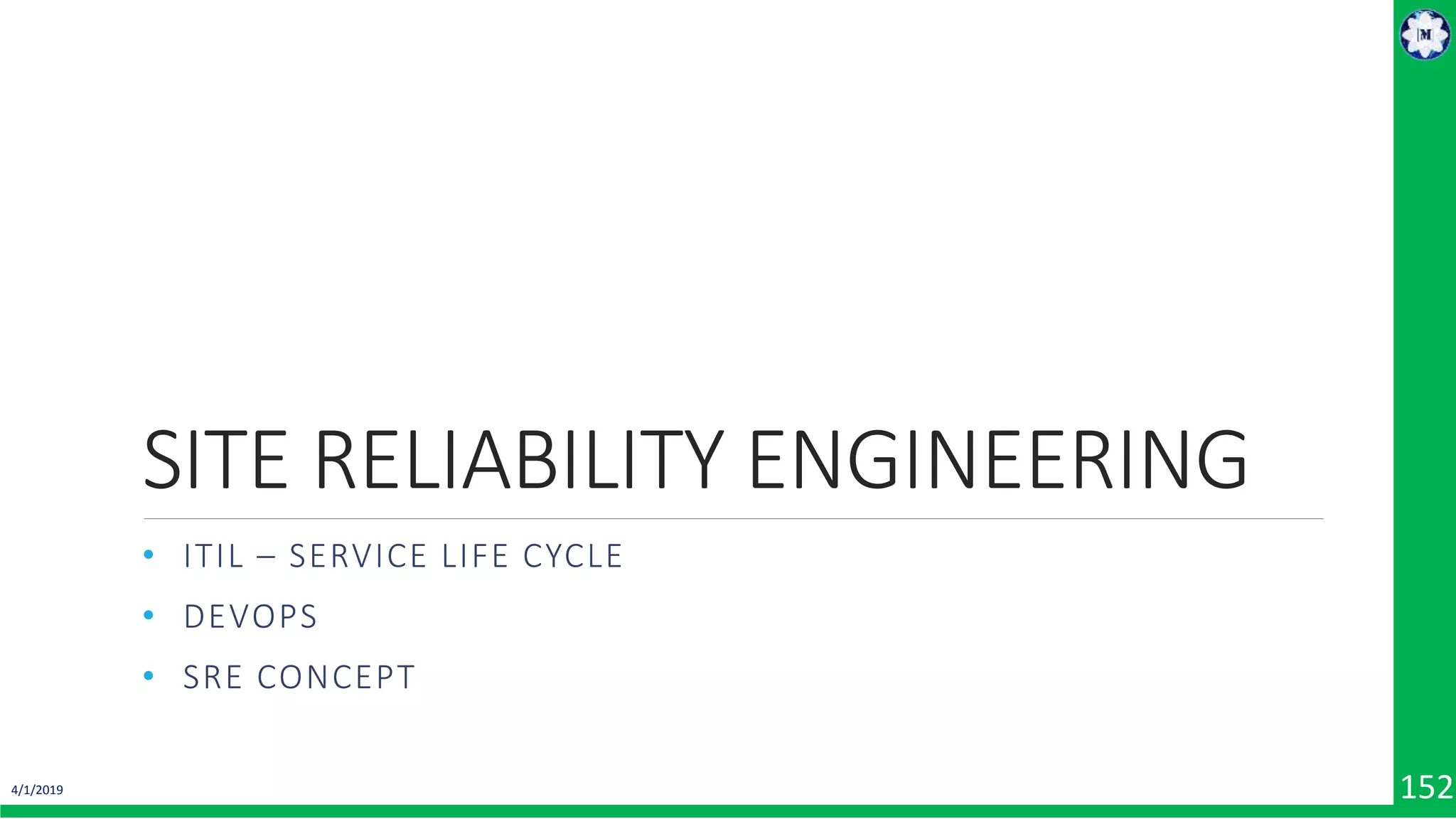 SITE RELIABILITY ENGINEERING • ITIL – SERVICE LIFE CYCLE • DEVOPS • SRE CONCEPT 4/1/2019 152 