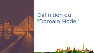 Définition du
"Domain Model"
 