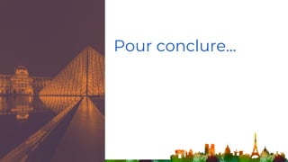 Pour conclure…
 