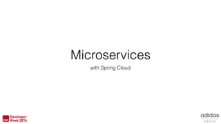 Microservices
with Spring Cloud
 