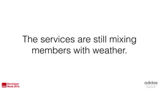The services are still mixing
members with weather.
 